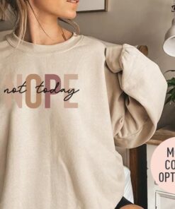 funny mom sweatshirt nope not today crewneck sarcastic quote sweater for women humor and sarcasm lovers nwged