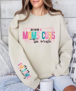 funny mom sweatshirt some moms cuss too much its me im some moms t shirt mom life hoodie best mom ever shirt ia5oc