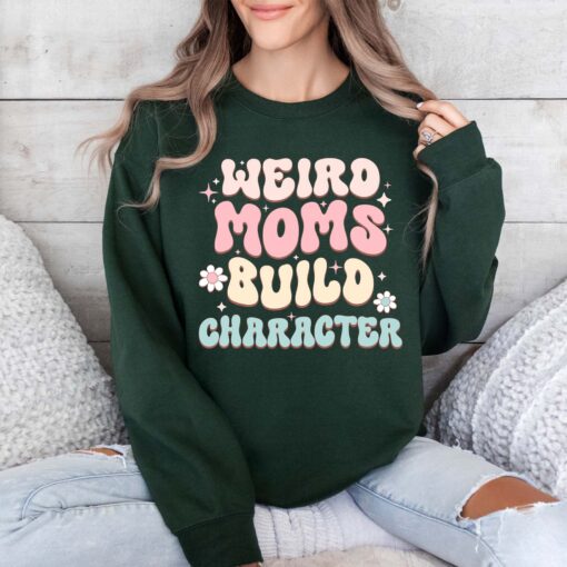 funny moms build character sweatshirt for mothers day cute new mom shirt unique gift for moms w2ld9
