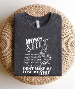 funny moms shit list shirt for mothers day unique gift for mom best mom life t shirt perfect for moms who love humor fjixk