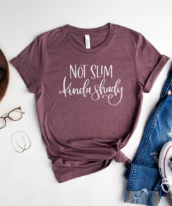 funny not slim kinda shady mom shirt for women sarcastic mama t shirt unique mothers day gift funny mother shirts b5wdb