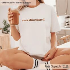 funny overstimulated shirt for mom girlfriend or wife retro boho minimalist cute t shirt unique gift for her uzcn0
