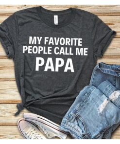 funny papa shirt for grandpa my favorite people call me papa fathers day gift unique grandpa sayings t shirt 9qucq