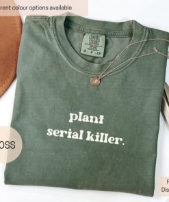 funny plant serial killer shirt for house plant lovers unique gift for plant moms and dads trendy mothers day shirt u2sbw