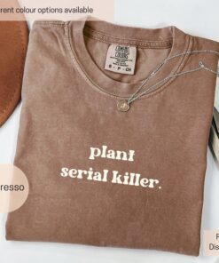 funny plant serial killer shirt for house plant lovers unique gift for plant moms and dads trendy mothers day shirt yunf7