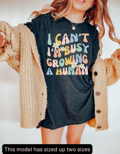 funny pregnancy shirt i cant im busy growing a human cute mom life shirt for baby shower reveal and mothers day qb0yh