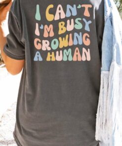 funny pregnancy shirt i cant im busy growing a human cute mom life t shirt for baby shower reveal and mothers day o2w7n