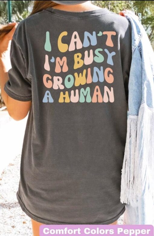 funny pregnancy shirt i cant im busy growing a human cute mom life t shirt for baby shower reveal and mothers day o2w7n