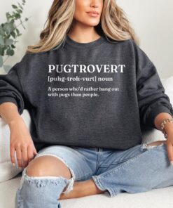 funny pug mom sweatshirt pugtrovert definition pullover for pug owners unique gift for pug lovers and pug dads vfpgv