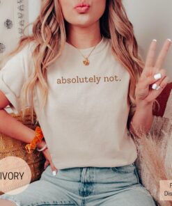 funny quote shirt for gen z and gen alpha absolutely not sarcastic womens tee trendy statement t shirt okhv8