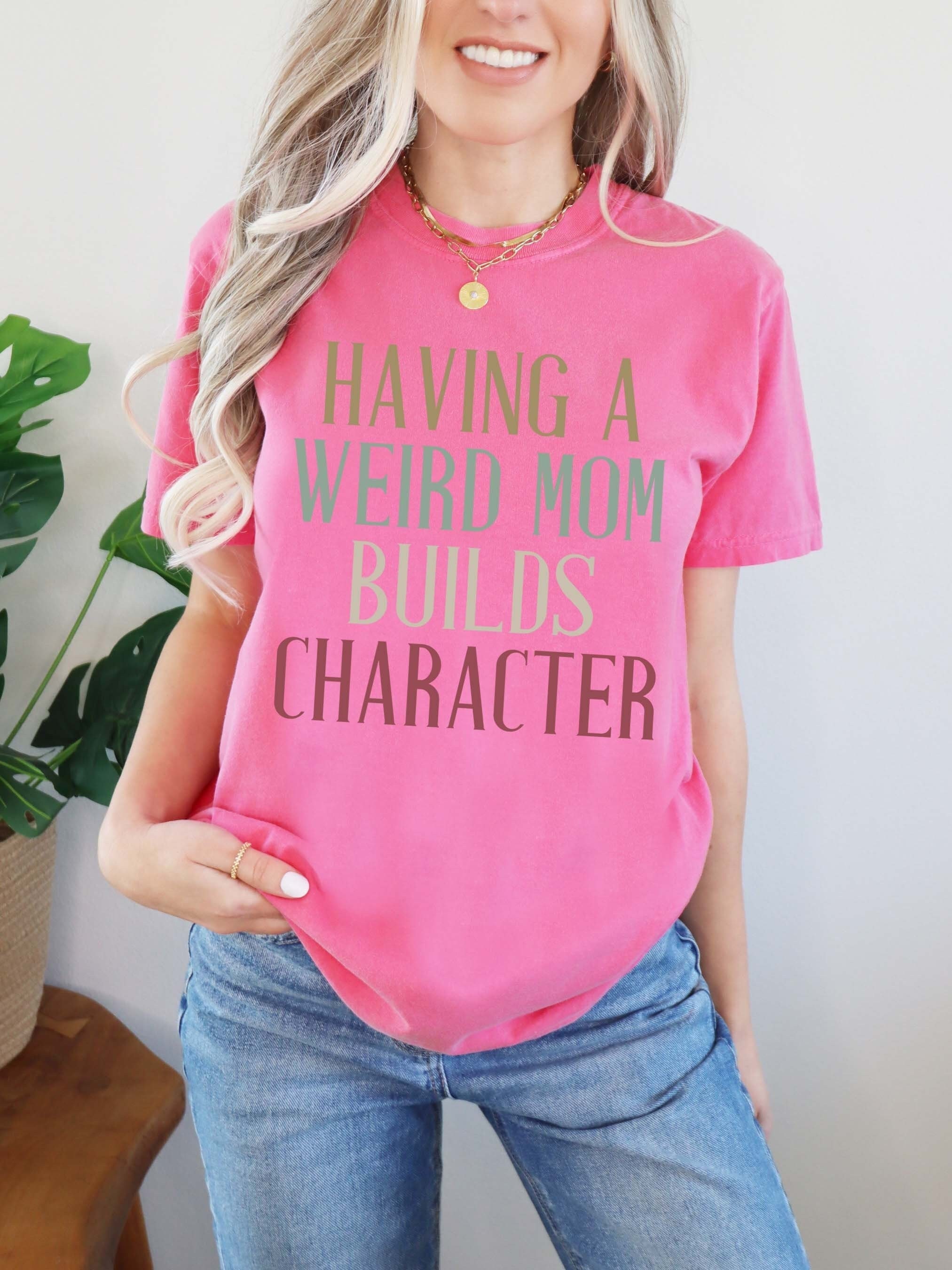 funny retro mom shirt having a weird mom builds character cool mama t shirt for mothers day gifts and mom life uchvp scaled