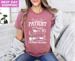 funny retro mom shirt please be patient im from the 1900s graphic tee vintage meme t shirt for moms a8bkb