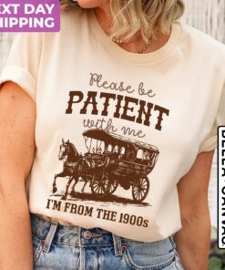 funny retro mom shirt please be patient im from the 1900s graphic tee vintage meme t shirt for moms gligq