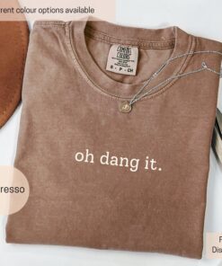 funny sarcastic oh dang it shirt for women trendy gen z and gen alpha statement tee with comfort colors fabric ozjpl