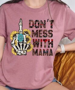 funny skeleton mama shirt dont mess with mama t shirt sarcastic mom life tee for mothers day gifts 3a2ad