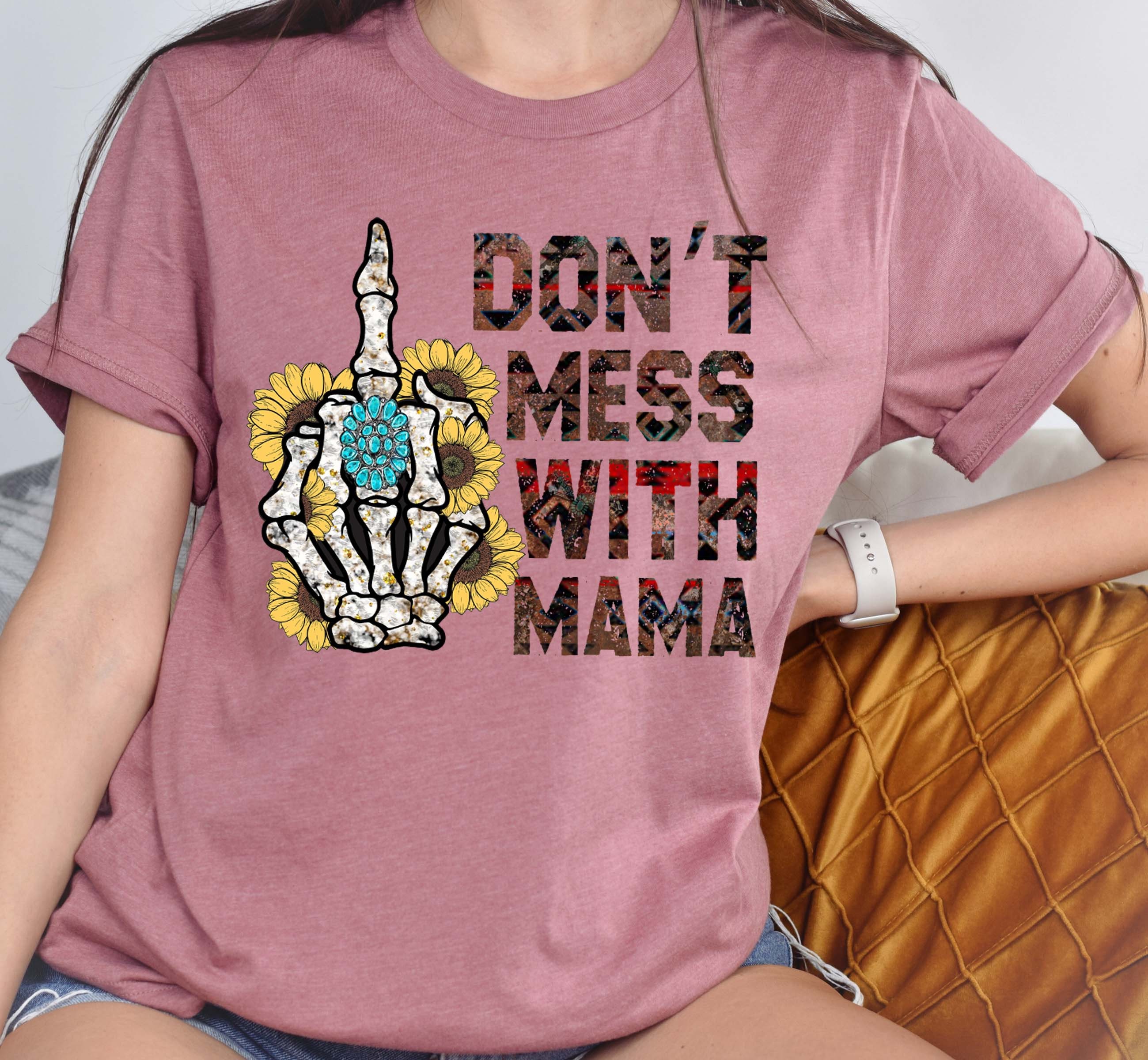 funny skeleton mama shirt dont mess with mama t shirt sarcastic mom life tee for mothers day gifts 3a2ad scaled