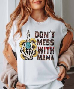 funny skeleton mama shirt dont mess with mama t shirt sarcastic mom life tee for mothers day gifts 3adku