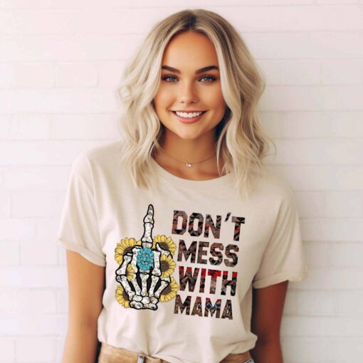 funny skeleton mama shirt dont mess with mama t shirt sarcastic mom life tee for mothers day gifts rulzl