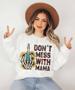 funny skeleton mama sweatshirt for moms sarcastic mothers day shirt gothic mom life sweater dont mess with mama design uj5da