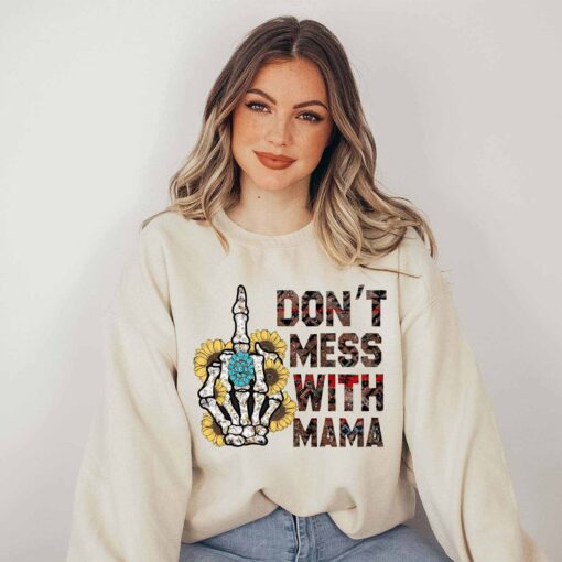 funny skeleton mama sweatshirt for moms sarcastic mothers day shirt gothic mom life sweater dont mess with mama design unpjn