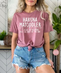 funny toddler mom shirt hakuna matata design for mothers day cute mom life tee best mom ever shirt pbdk1