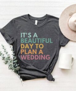 future bride shirt its a beautiful day to plan a wedding engagement gift engaged shirt for wedding planning qlnzn