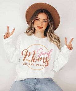 good moms say bad words sweatshirt funny mom life shirt for mothers day gifts best mom ever shirt for mom to be j9wdf