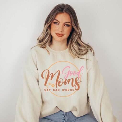 good moms say bad words sweatshirt funny mom life shirt for mothers day gifts best mom ever shirt for mom to be yjjl0