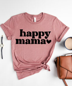 happy mama shirt inspirational mom life t shirt cute mothers day gift for best mom ever with heart design c4owr