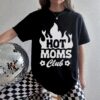 Hot Moms Club T-Shirt for Women Retro Edgy Mom Shirt Funny Milf Shirt Unique Mothers Day Gift for Cool Moms