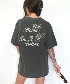 hot moms do it better graphic tee for women funny mom shirt trendy sahm t shirt best mom ever gift n9gov