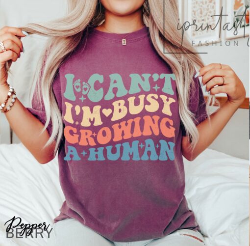 i cant im busy growing a human funny pregnancy t shirt for moms pregnancy announcement shirt 6fnwn scaled