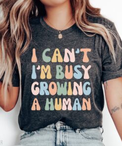 i cant im busy growing a human shirt funny pregnancy t shirt for moms premium unisex tee pregnancy announcement fiupe