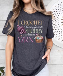 i crochet but my favorite hobby is collecting yarn shirt funny crochet shirt for yarn lover mom and crochet gifts 4csbh