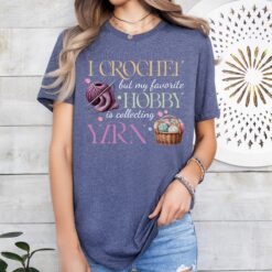 i crochet but my favorite hobby is collecting yarn shirt funny crochet shirt for yarn lover mom and crochet gifts xo9u3