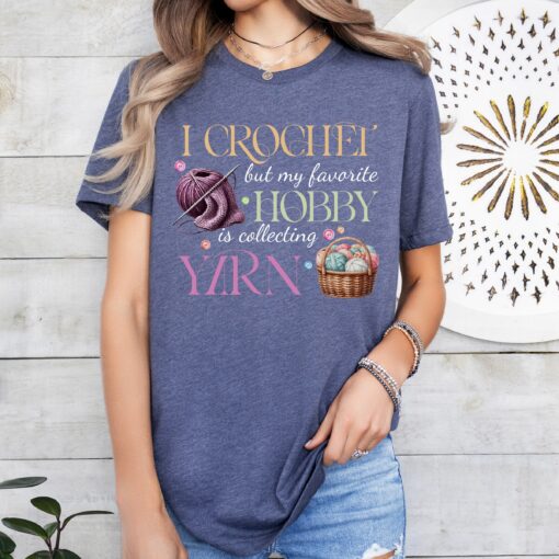 i crochet but my favorite hobby is collecting yarn shirt funny crochet shirt for yarn lover mom and crochet gifts