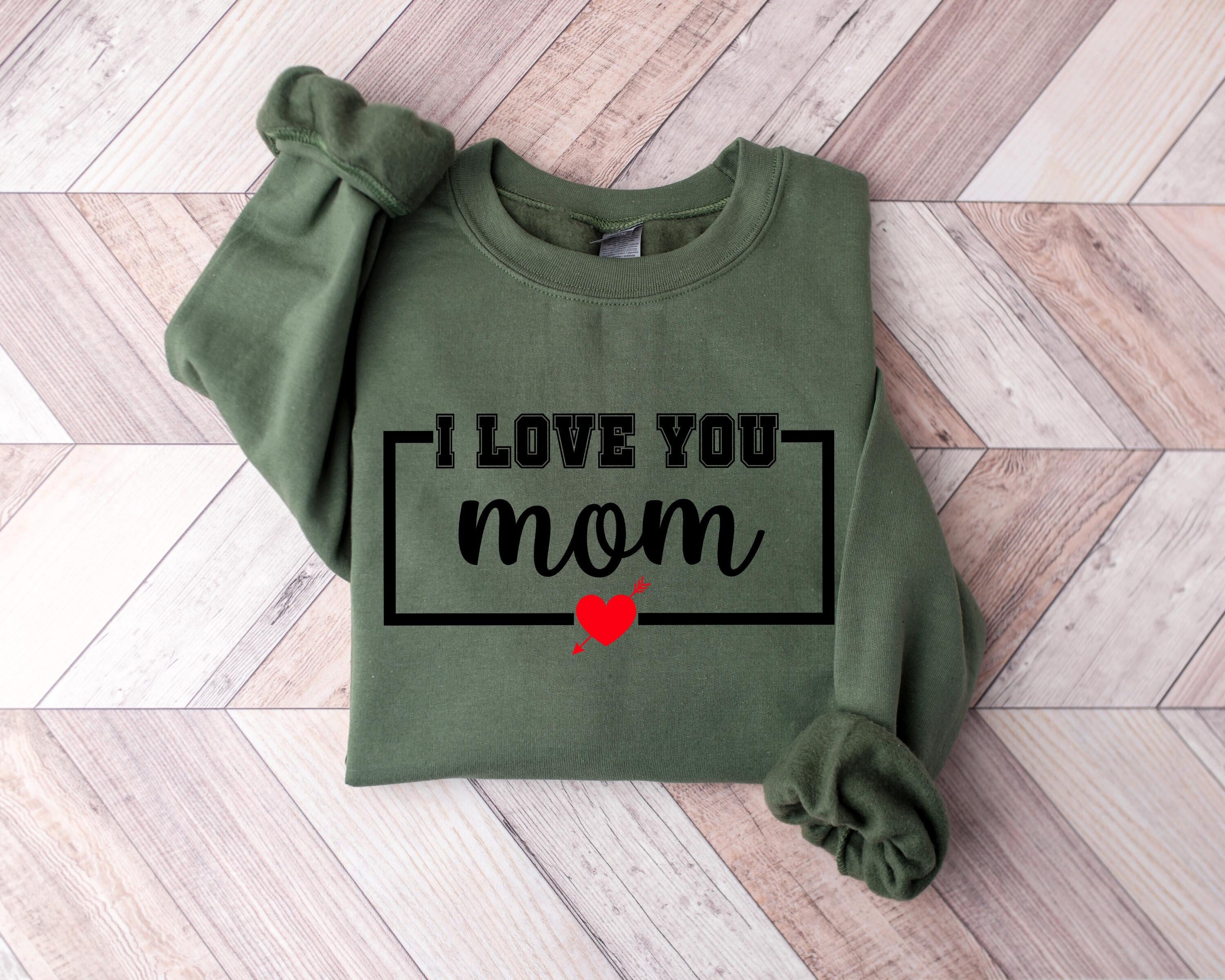 i love my mom sweatshirt cute mom shirt for mothers day personalized gift for moms and mamas 2nuic scaled