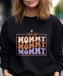 i love my mommy sweatshirt cute retro mom shirt for mothers day gifts mother daughter matching outfits 0o5ny