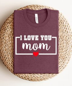 i love you mom shirt cute mothers day shirt personalized gift for mama best mom ever t shirt wuyga