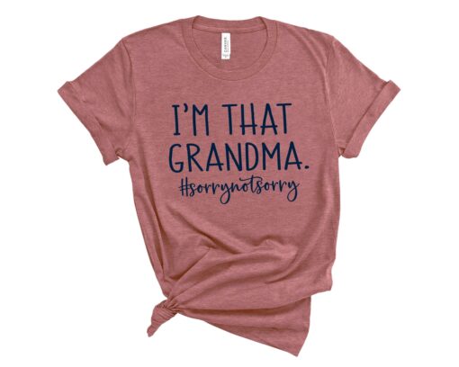 im that grandma sorry not sorry shirt funny grandma life tee best gift for nana grandmother t shirt dlm9p scaled