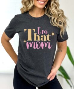 im that mom shirt funny mom life tee cute mom t shirt for mothers day personalized gifts for moms and mothers day d01sd