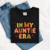 in my auntie era shirt for pregnancy announcement aunt birthday gift mothers day gift cute aunt shirt hqpsh