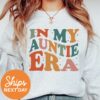 In My Auntie Era Sweatshirt Aunt Crewneck Gift for New Aunts Cute Aunt Sweatshirt Unique Auntie Apparel