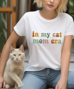 in my cat mom era shirt for cat lovers funny cat mom life tee personalized cat mama vibes t shirt e3sfu