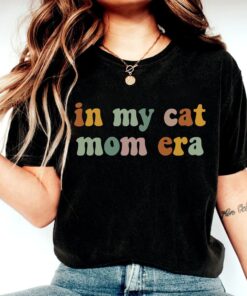 in my cat mom era shirt for cat lovers funny cat mom life tee personalized cat mama vibes t shirt q43hu