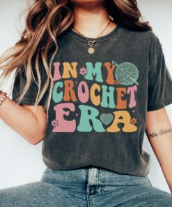 in my crochet era shirt for crochet lovers mom funny t shirt unique mothers day gift knitting mama shirt bmuio