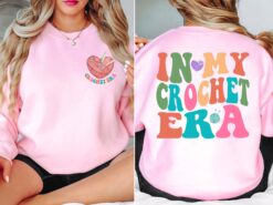in my crochet era sweatshirt for mom funny crochet crewneck knitting lover shirt unique gift for crafters jjo3b