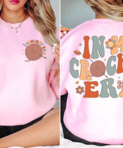 in my crochet era sweatshirt for moms funny crochet crewneck knitting lover shirt unique crafter apparel for women shdil