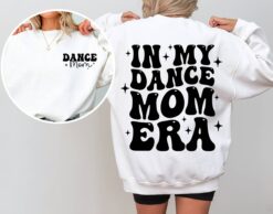 in my dance mom era sweatshirt for moms dancer sweater cool mom shirt best mom life apparel funny dance mama gift swhwd