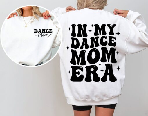 in my dance mom era sweatshirt for moms dancer sweater cool mom shirt best mom life apparel funny dance mama gift swhwd